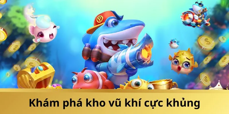 Kho vũ khí hiện đại tại sảnh Bắn Cá Tiểu Tiên đã gây sự chú ý với người chơi