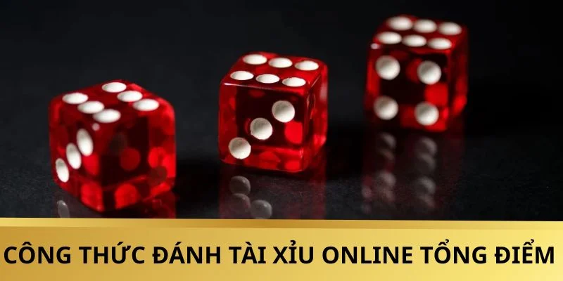 Công thức Sicbo dựa vào tổng điểm siêu hiệu quả