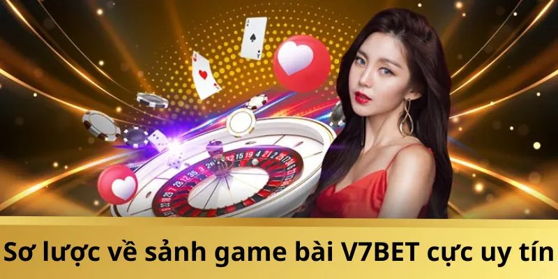 Đôi nét về game bài V7BET