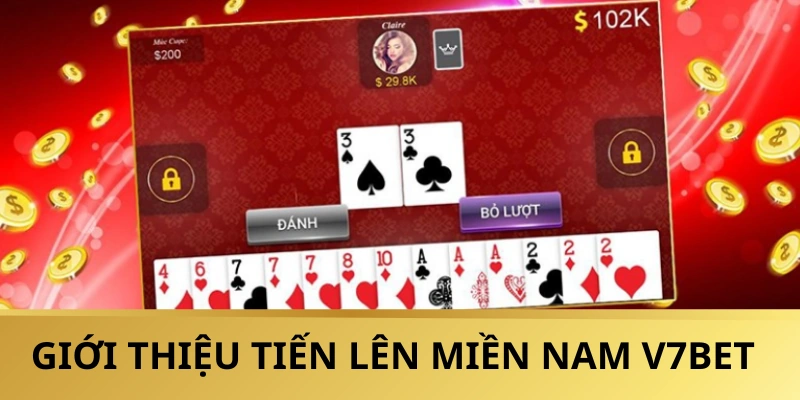 Tiến lên miền Nam V7BET là trò chơi bài phổ biến được yêu thích
