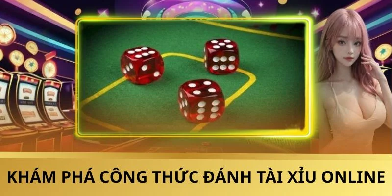 Khám phá cơ bản về công thức đánh Tài Xỉu online 