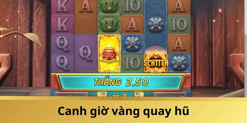 Canh giờ vàng để dễ dàng rinh Jackpot