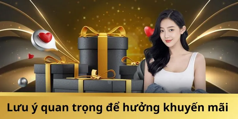 Nắm rõ lưu ý để nhận thưởng thành công 100%