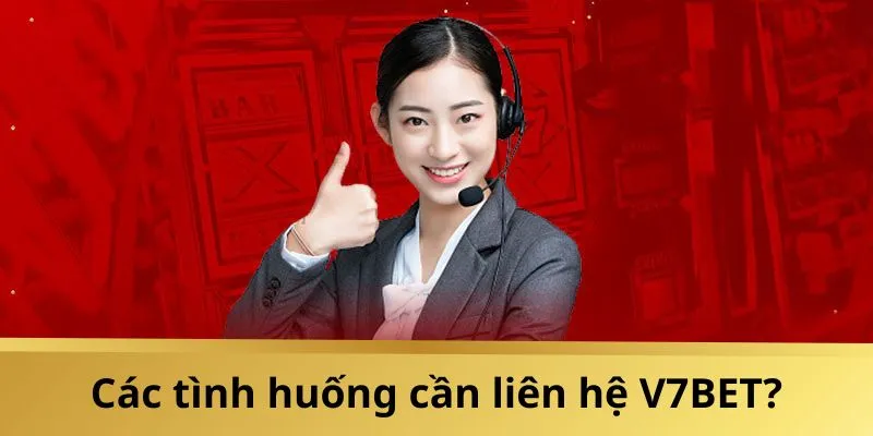 Liên hệ V7BET để giải quyết tất tần tật sự cố khi tham gia cá cược