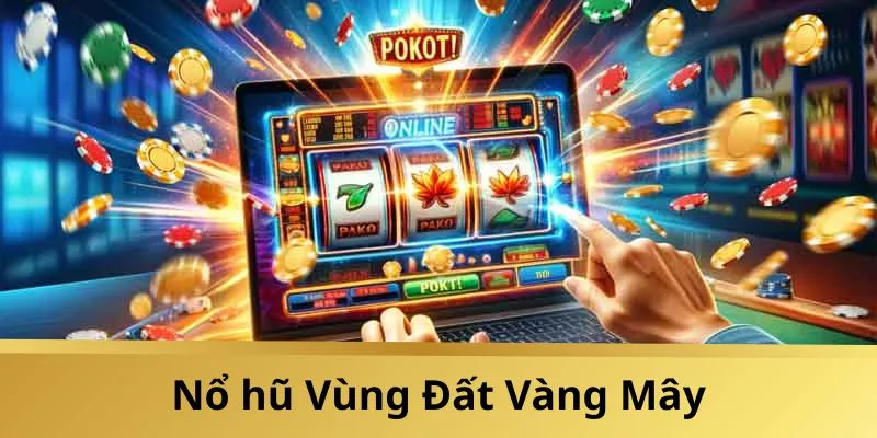 Vùng đất vàng Mây là siêu phẩm đáng trải nghiệm tại sảnh nổ hũ JDB