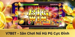 V7BET – Sân Chơi Nổ Hũ PG Cực Đỉnh, Hốt Thưởng Bạc Tỷ