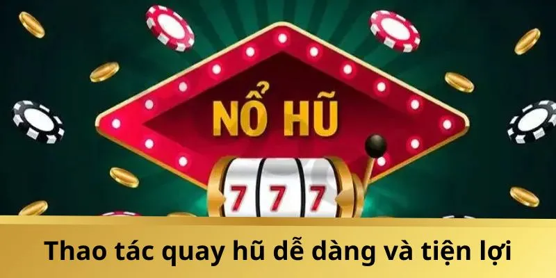 Thao tác quay hũ siêu đơn giản