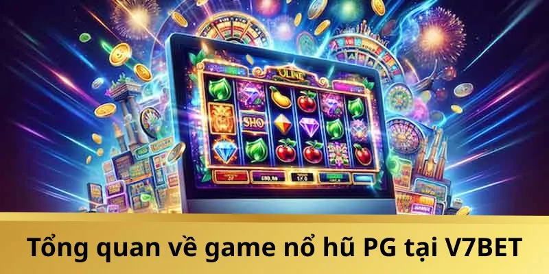 Giới thiệu game nổ hũ PG