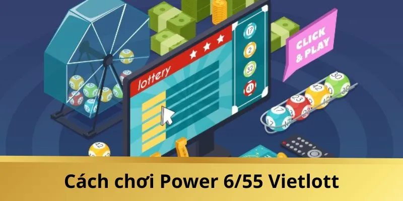 Cách chơi Power 6/55 được hướng dẫn chi tiết