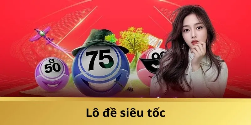 Lô đề siêu tốc cực ăn khách
